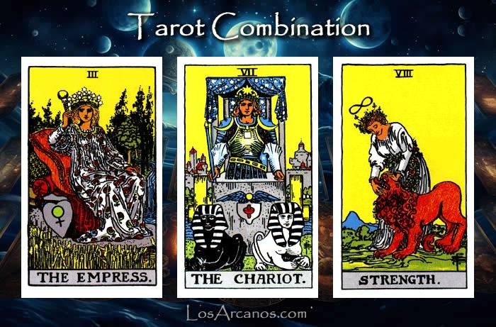 Combination THE EMPRESS, THE CHARIOT and STRENGTH