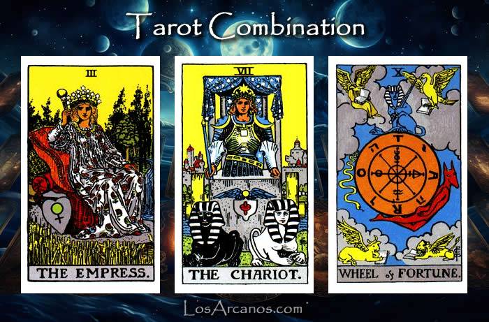 Combination THE EMPRESS, THE CHARIOT and WHEEL OF FORTUNE