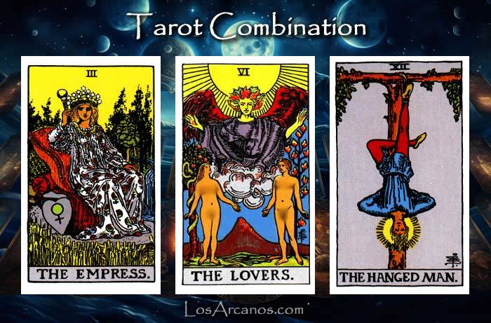 Combination THE EMPRESS, THE LOVERS and THE HANGED MAN