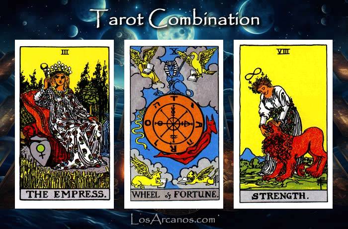 Combination THE EMPRESS, WHEEL OF FORTUNE and STRENGTH