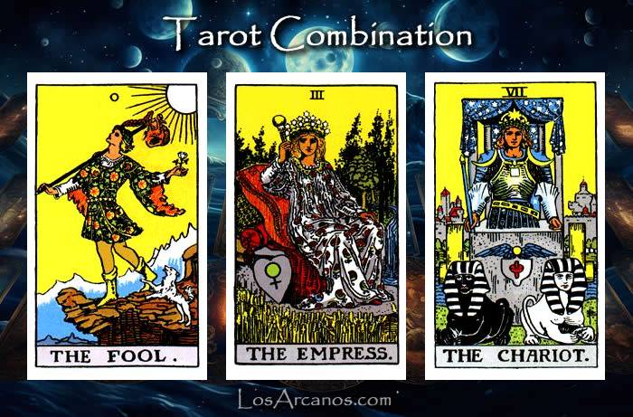 Combination THE FOOL, THE EMPRESS and THE CHARIOT
