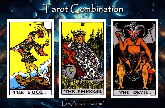 Combination THE FOOL, THE EMPRESS and THE DEVIL