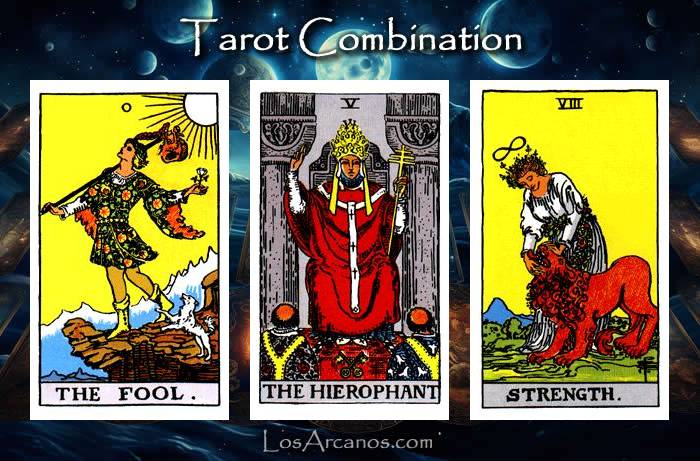 Combination THE FOOL, THE HIEROPHANT and STRENGTH
