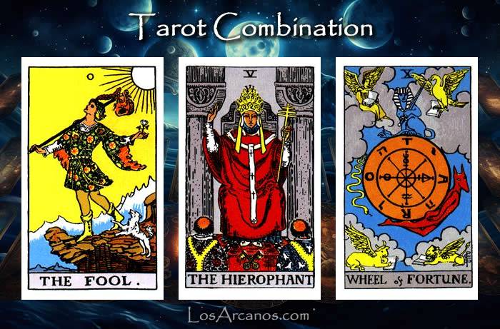Combination THE FOOL, THE HIEROPHANT and WHEEL OF FORTUNE