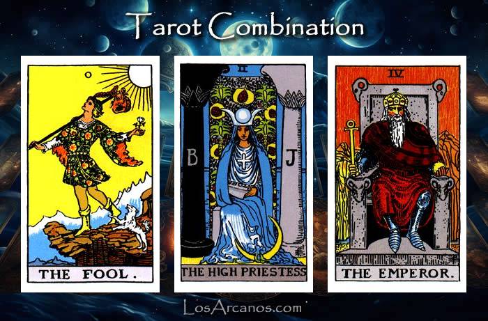 Combination THE FOOL, THE HIGH PRIESTESS and THE EMPEROR