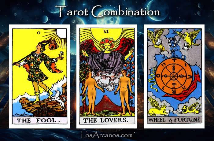 Combination THE FOOL, THE LOVERS and WHEEL OF FORTUNE