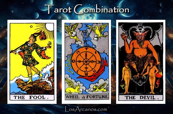 Combination THE FOOL, WHEEL OF FORTUNE and THE DEVIL