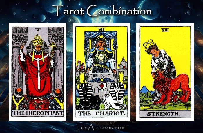 Combination THE HIEROPHANT, THE CHARIOT and STRENGTH