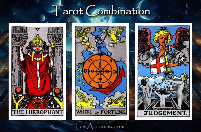 Combination THE HIEROPHANT, WHEEL OF FORTUNE and JUDGEMENT