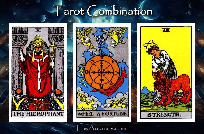 Combination THE HIEROPHANT, WHEEL OF FORTUNE and STRENGTH