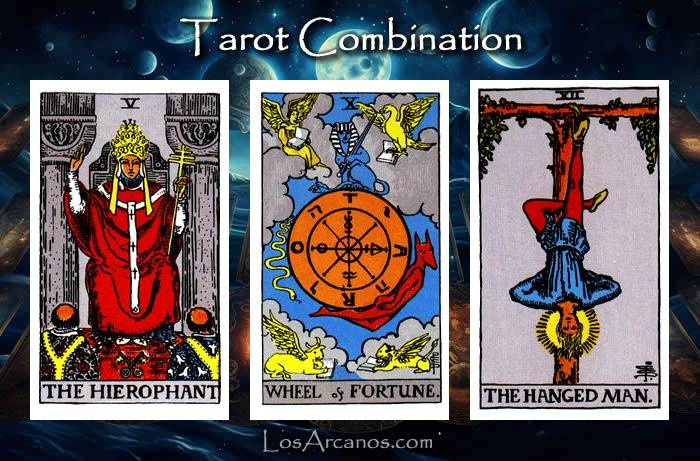 Combination THE HIEROPHANT, WHEEL OF FORTUNE and THE HANGED MAN