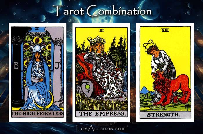 Combination THE HIGH PRIESTESS, THE EMPRESS and STRENGTH