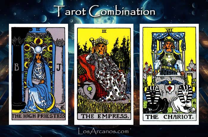 Combination THE HIGH PRIESTESS, THE EMPRESS and THE CHARIOT