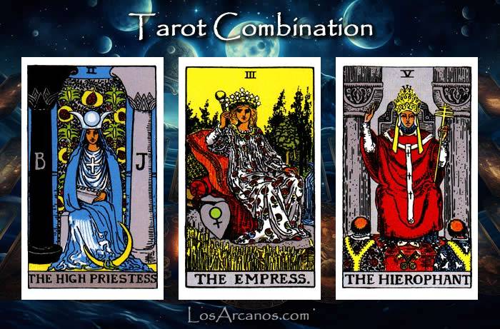 Combination THE HIGH PRIESTESS, THE EMPRESS and THE HIEROPHANT