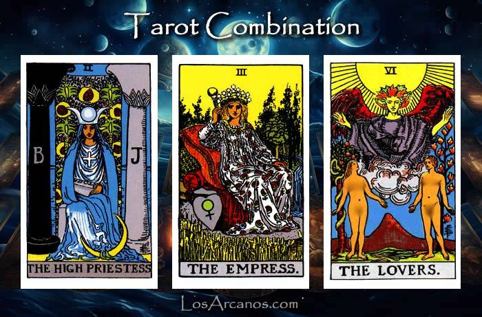 Combination THE HIGH PRIESTESS, THE EMPRESS and THE LOVERS