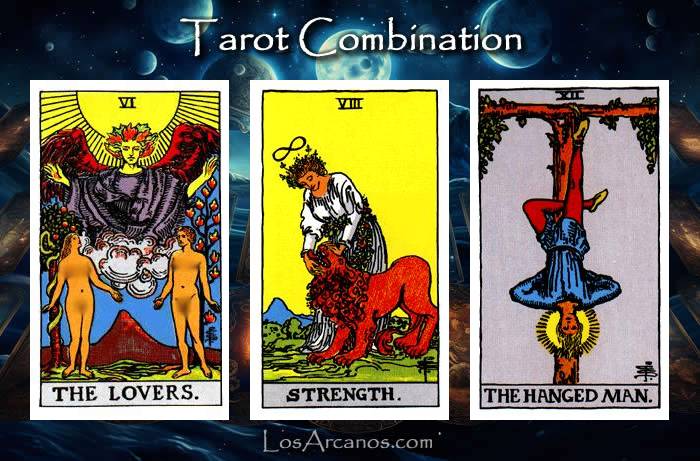 Combination THE LOVERS, STRENGTH and THE HANGED MAN