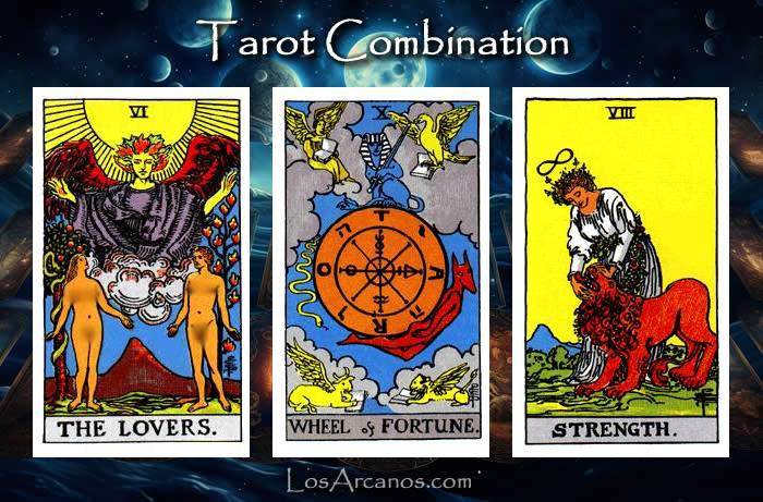 Combination THE LOVERS, WHEEL OF FORTUNE and STRENGTH