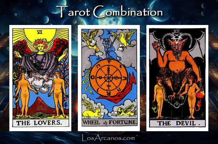 Combination THE LOVERS, WHEEL OF FORTUNE and THE DEVIL