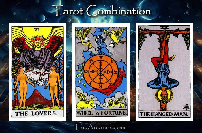 Combination THE LOVERS, WHEEL OF FORTUNE and THE HANGED MAN