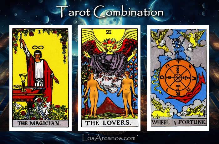 Combination THE MAGICIAN, THE LOVERS and WHEEL OF FORTUNE